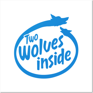 Two Wolves Inside - 2 Wolves Inside You Posters and Art